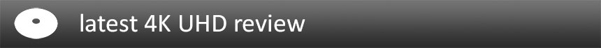 Latest 4K UHD Review banner